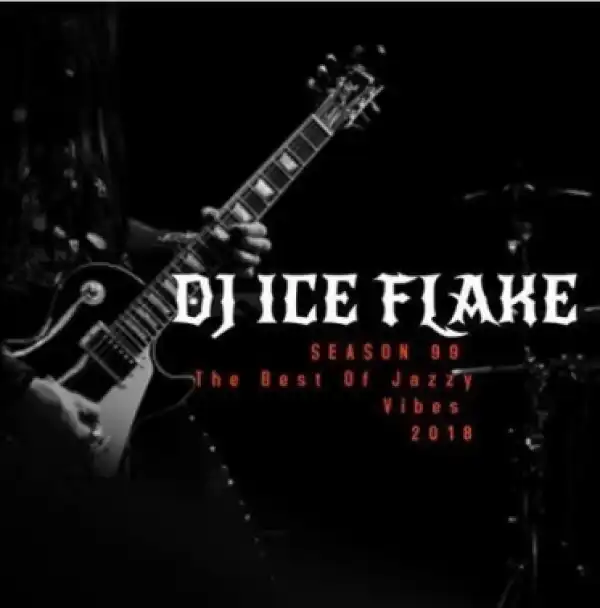Dj Ice Flake - The Best Of Jazzy Vibes 2018 SEASON 99